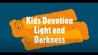 Kid's Devotion #1 - Light and Darkness