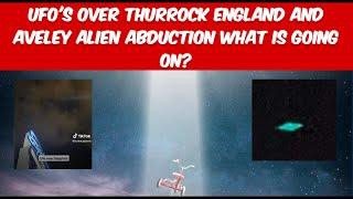 UFO's Over Thurrock England and Aveley Alien abduction what is going on?