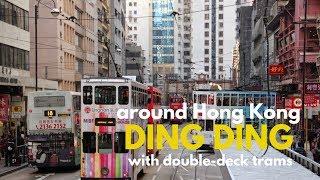 DING DING TRAM | HONG KONG | Ride across the cost of Hong Kong by trams.