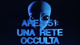 Area 51 : UNA RETE OCCULTA - documentario Ufo dossier X