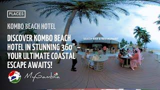 Discover Kombo Beach Hotel In Stunning 360 video | My Gambia