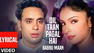 Dil Ta Pagal Hai Babbu Maan (Full Video Lyrical Song) | Saun Di Jhadi