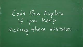 Want to PASS Algebra? Fix these common mistakes….