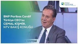 BNP Paribas Cardif Türkiye CEO’su Cemal Kişmir, NTV Bakış Konuğu