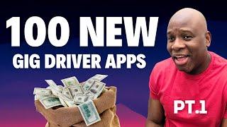 100 NEW Gig Driver APPS - Make MONEY Driving Your Own Vehicle!!!