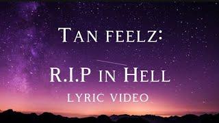 Tan Feelz: R.I.P in Hell Lyric video @tanfeelz