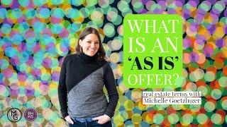 What does 'As Is' mean   Real Estate Terms with Michelle Goetzinger