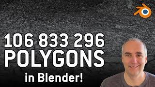 106 833 296 polygons in Blender. Handling huge scenes. EP17