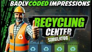 For The Love Of Junk! | Recycling Center Simulator First Impressions