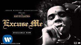 Kevin Gates - Excuse Me (Official Audio)