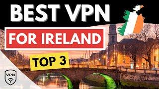 BEST VPN IRELAND  Top 3 Best VPN for Ireland in 2024  Reviewed & Compared