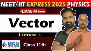 Vectors | Lecture 03 | PHYSICS | NEET /IIT Express 2023 | MCM Patna