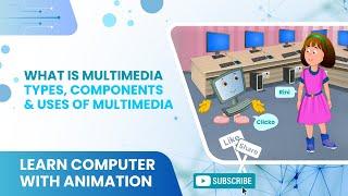 Basics of Computers | What is Multimedia | Types, Components & Uses of Multimedia [ Animation ]