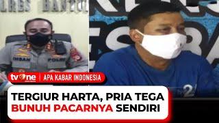 Ingin Kuasai Harta Korban, Seorang Pria Tega Bunuh Pacarnya Sendiri | AKIM tvOne