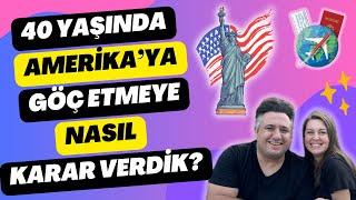 40 Yaşında Amerika'ya Göç Etmeye Nasıl Karar Verdik? Green Card Hikayemiz Nasıl Başladı?