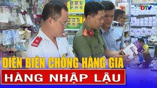 Điện Biên chống hàng giả, hàng nhập lậu - Điện Biên toàn cảnh 7-6-2025 | Điện Biên TV
