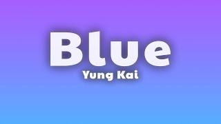 Yung Kai - Blue (Lyrics)