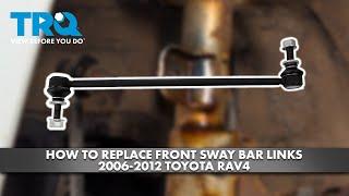 How to Replace Front Sway Bar Links 2006-2012 Toyota RAV4