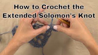 How to Crochet the Extended Solomon’s Knot | an Annie's Tutorial