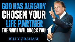 "God Has Already Chosen Your Life Partner – This Will Shock You! | Billy Graham"
