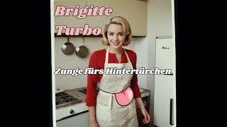 Brigitte Turbo - Zunge fürs Hintertürchen