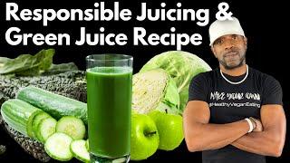 Responsible Juicing & Green Juice Recipe