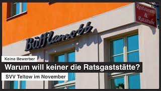 Keine Bewerber | Warum will keiner die Ratsgaststätte? | SVV Teltow im November