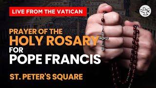 Prayer of the Holy Rosary for Pope Francis | St. Peter's Square | Live from the Vatican | Day 13