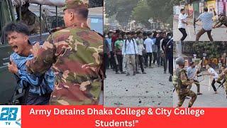 Unbelievable Lab Clash: Dhaka College and City College Students Face Army Detention. 28tv