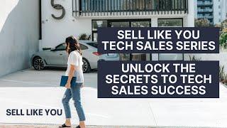 Unlock the Secrets to Tech Sales Success | Sell Like You Tech Sales Series