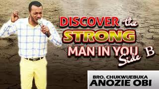 Bro. Chukwuebuka Anozie Obi - Discover The Strong Man In You B - Latest 2017 Gospel Message