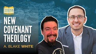 Why New Covenant Theology Is Correct (Blake White)