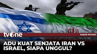 Adu Kuat Senjata Iran Vs Israel, Siapa Unggul? | Kabar Petang tvOne