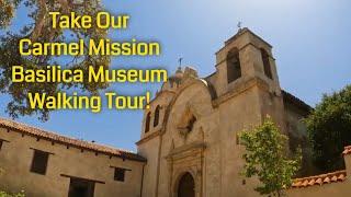 Carmel Mission Basilica Museum Walking Tour!