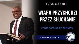 27.09.2024 – Stephen Ibale – Wiara przychodzi przez słuchanie | Faith Cometh By Hearing