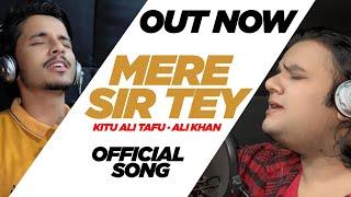 Mery Sir Tey - Kitu Ali Tafu - Ali Khan Official qasida - Out Now