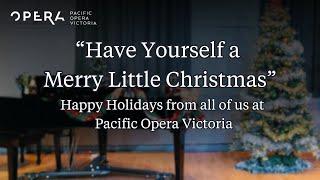 A Holiday Song from All of Us at Pacific Opera Victoria