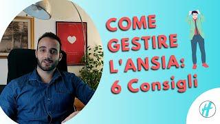 COME GESTIRE L'ANSIA: 6 CONSIGLI