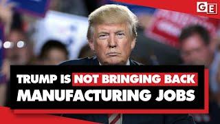 This is why Trump's tariffs will NOT bring manufacturing back to the US