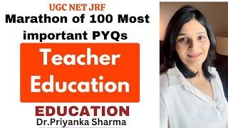 Teacher Education: 100 Most Important PYQ's I UGC NET 2023 I Dr Priyanka Sharma #ugcneteducation