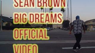 Sean Brown - Big Dreams (Official Video) Dir by Art Escajeda