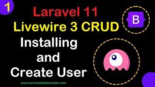 #1 Installing and Create User | Laravel 11 Livewire 3 CRUD