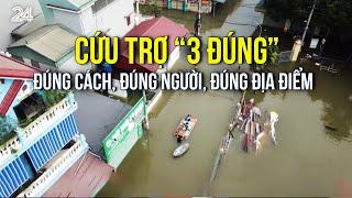 Cứu trợ "3 đúng": Đúng cách, đúng người, đúng địa điểm | VTV24