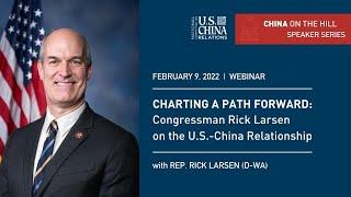 Charting a Path Forward: Congressman Rick Larsen on the U.S.-China Relationship