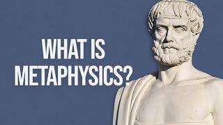 What is Metaphysics?