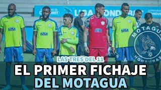 Las tres del 11 | El primer fichaje del Motagua