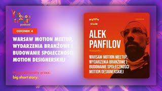 Ep.004 - Alek Panfilov - wydarzenia branżowe i budowanie społeczności motion designerskiej