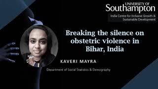 Kaveri Mayra - Breaking the silence on obstetric violence in Bihar, India