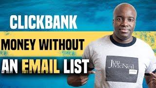 How to Make Money With Clickbank Without An Email List