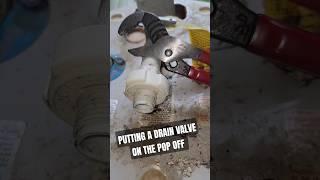 Putting a Drain Vale on a Pop Off
